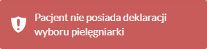 Komunikat o treści: "Pacjent nie posiada deklaracji wyboru pielęgniarki"