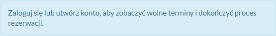 Komunikat o treści: "Zaloguj się lub utwórz konto, aby zobaczyć wolne terminy i dokończyć proces rezerwacji"