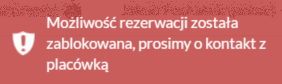 Komunikat o treści: "Możliwość rezerwacji została zablokowana, prosimy o kontakt z placówką"